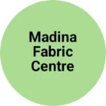 Business logo of Madina fabric centre