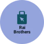 Business logo of Rai brothers