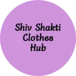 Business logo of Shiv shakti clothes hub