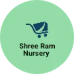 Business logo of Shree Ram Nursery