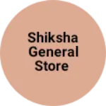 Business logo of Shiksha General Store
