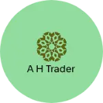Business logo of A H TRADER