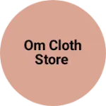 Business logo of Om Cloth Store