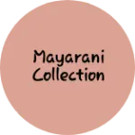Business logo of Mayarani Collection