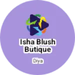 Business logo of Isha blush butique