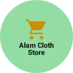 Business logo of Alam cloth store