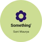 Business logo of Something'