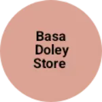 Business logo of Basa doley Store