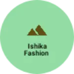 Business logo of Ishika fashion
