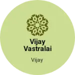Business logo of Vijay vastralai