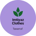 Business logo of Imtiyaz clothes Store