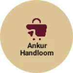 Business logo of Ankur Handloom