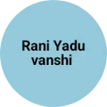 Business logo of Rani yaduvanshi
