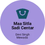 Business logo of Maa sitla sadi centar