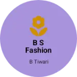 Business logo of B S Fashion
