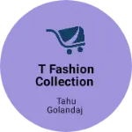 Business logo of T fashion collection