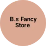 Business logo of B.S Fancy Store