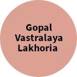 Business logo of Gopal vastralaya Lakhoria