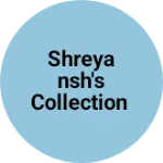 Business logo of Shreyansh's Collection