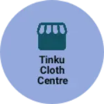 Business logo of Tinku Cloth Centre