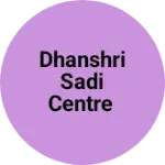 Business logo of Dhanshri sadi centre