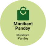 Business logo of Manikant Pandey