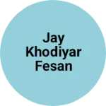 Business logo of Jay Khodiyar Fesan
