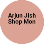Business logo of Arjun jish shop mon