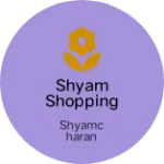 Business logo of Shyam shopping centre