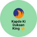 Business logo of Kapde ki dukaan king 👑