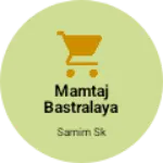 Business logo of MAMTAJ BASTRALAYA