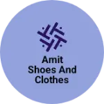 Business logo of Amit shoes and clothes collection