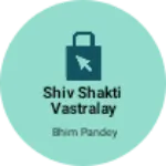 Business logo of Shiv Shakti vastralay