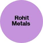 Business logo of Rohit metals