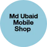 Business logo of Md Ubaid Mobile shop