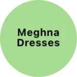 Business logo of Meghna dresses / 9123367290