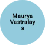 Business logo of Maurya vastralaya