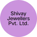 Business logo of Shivay jewellers Pvt. ltd.
