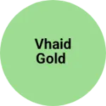Business logo of Vhaid gold