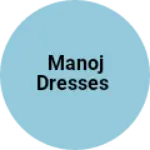 Business logo of Manoj dresses
