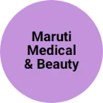Business logo of Maruti medical & beauty shop