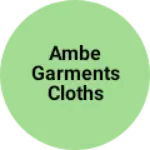 Business logo of Ambe Garments Cloths Collection