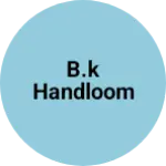 Business logo of B.k Handloom