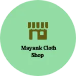 Business logo of Mayank cloth shop