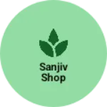 Business logo of Sanjiv shop