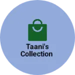Business logo of Taani's Collection