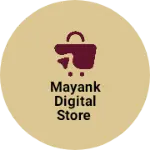 Business logo of Mayank digital store