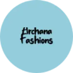 Business logo of Archana fashions