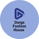 Business logo of Durga Fashion House