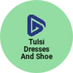 Business logo of Tulsi dresses and shoe house